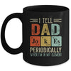 I Tell Dad Jokes Periodically But Only When I'm My Element Mug | siriusteestore