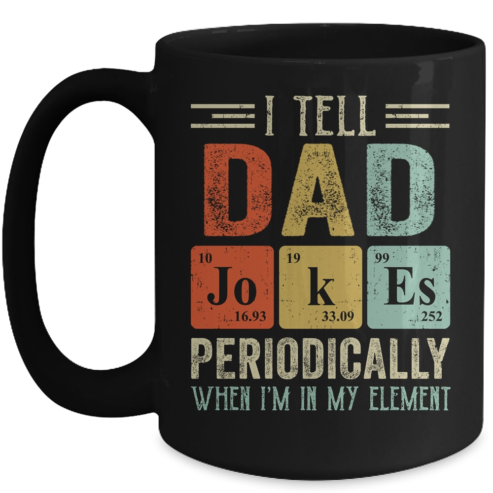 I Tell Dad Jokes Periodically But Only When I'm My Element Mug | siriusteestore