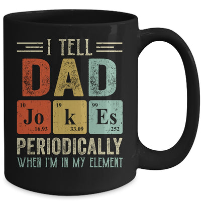 I Tell Dad Jokes Periodically But Only When I'm My Element Mug | siriusteestore