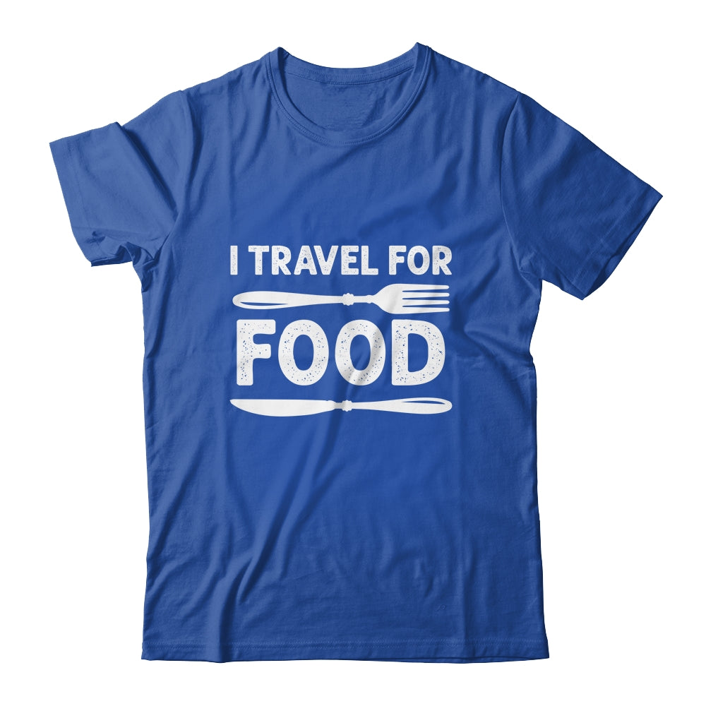 I Travel For Food For Foodies Funny Quote Slogan Blogger Shirt & Tank Top | siriusteestore