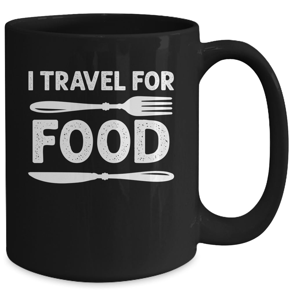 I Travel For Food For Foodies Funny Quote Slogan Blogger Mug | siriusteestore