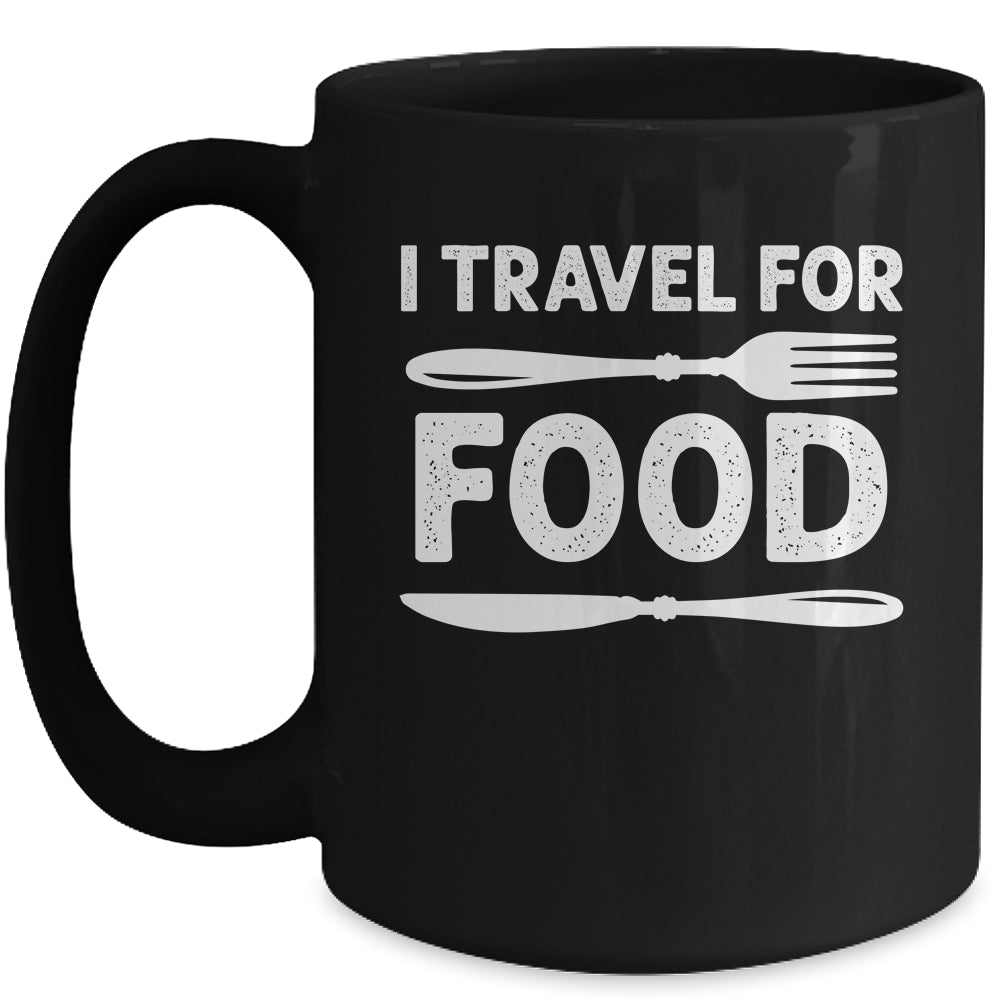 I Travel For Food For Foodies Funny Quote Slogan Blogger Mug | siriusteestore