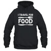 I Travel For Food For Foodies Funny Quote Slogan Blogger Shirt & Tank Top | siriusteestore