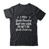 I Try Gentle Parenting But My Kids Do Not Be Gentle Mom Shirt & Hoodie | siriusteestore