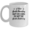 I Try Gentle Parenting But My Kids Do Not Be Gentle Mommy Mug | siriusteestore