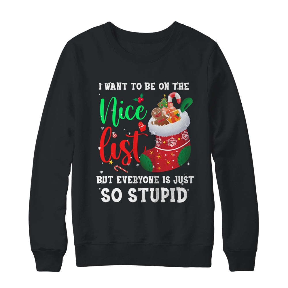 I Want To Be On The Nice List Christmas Naughty Nice List Shirt & Sweatshirt | siriusteestore