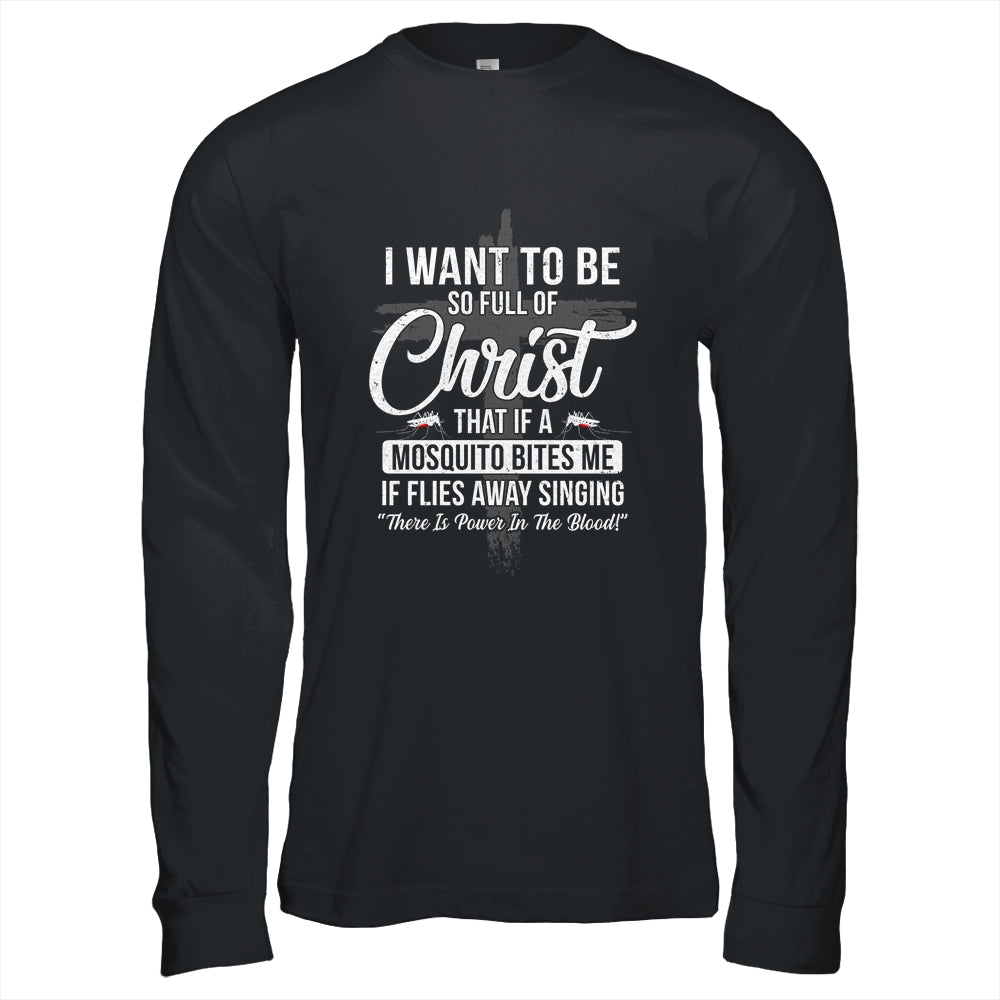 I Want To Be So Full Of Christ Funny Mosquito Bites Shirt & Hoodie | siriusteestore