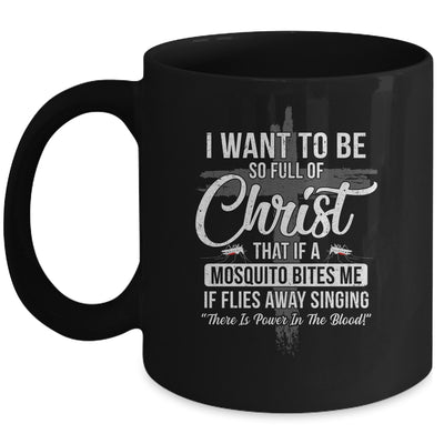 I Want To Be So Full Of Christ Funny Mosquito Bites Mug | siriusteestore