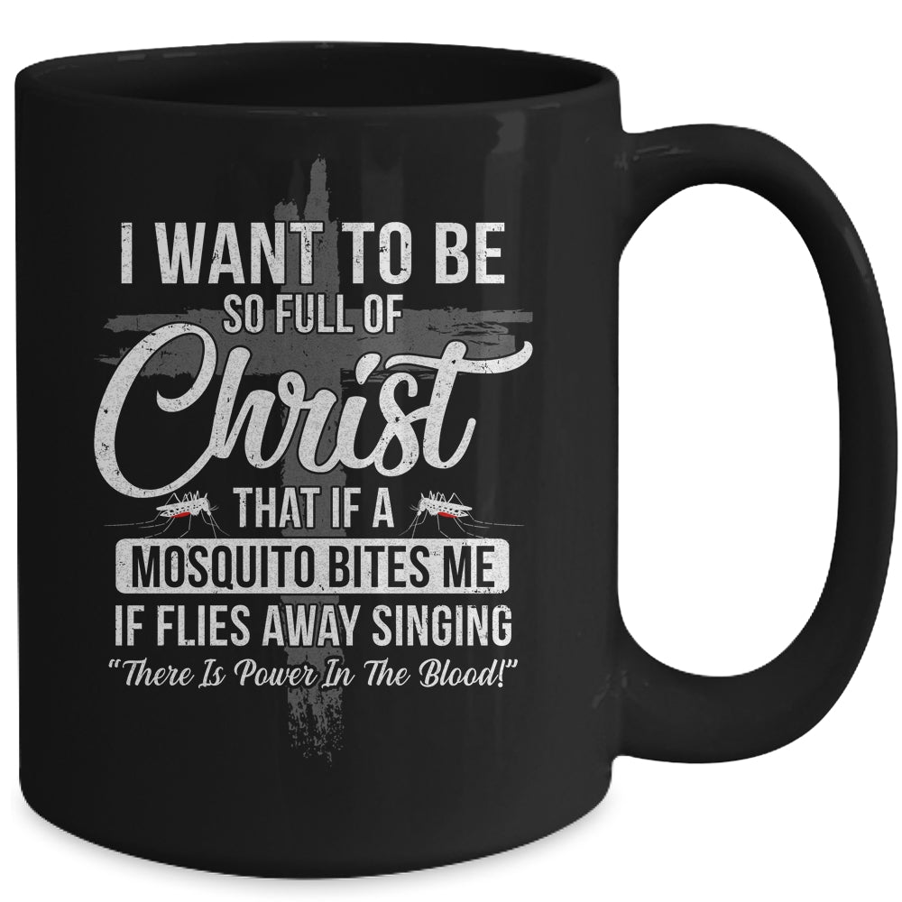 I Want To Be So Full Of Christ Funny Mosquito Bites Mug | siriusteestore