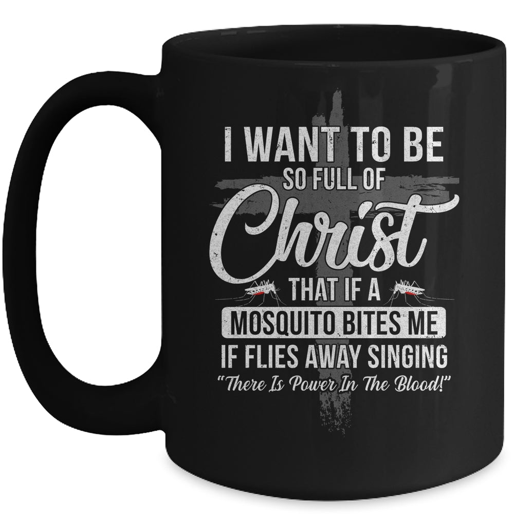 I Want To Be So Full Of Christ Funny Mosquito Bites Mug | siriusteestore