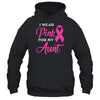 I Wear Pink For My Aunt Breast Cancer Awareness Survivor Shirt & Hoodie | siriusteestore