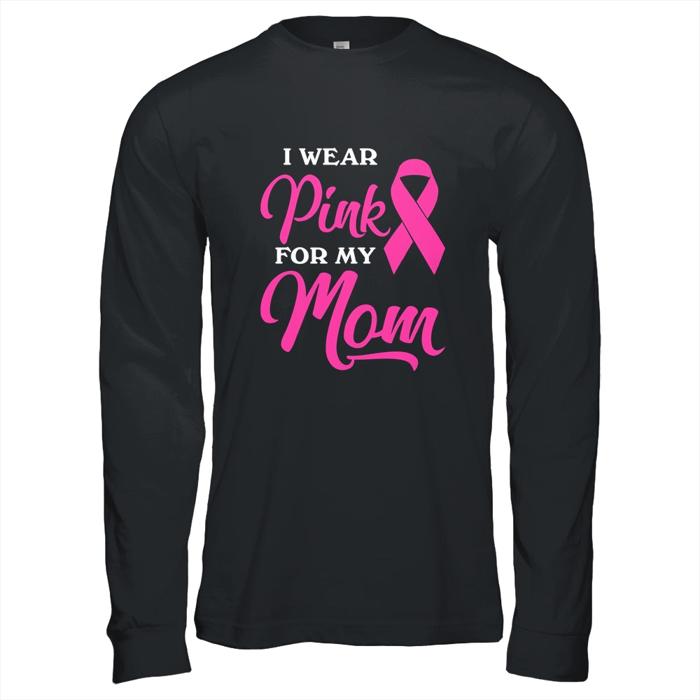 I Wear Pink For My Mom Breast Cancer Awareness Survivor Shirt & Hoodie | siriusteestore