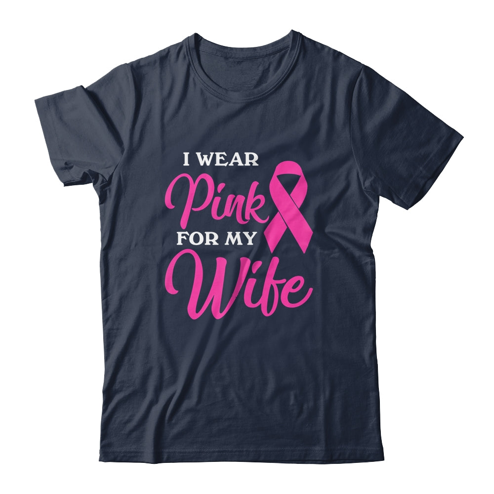 I Wear Pink For My Wife Breast Cancer Awareness Survivor Shirt & Hoodie | siriusteestore