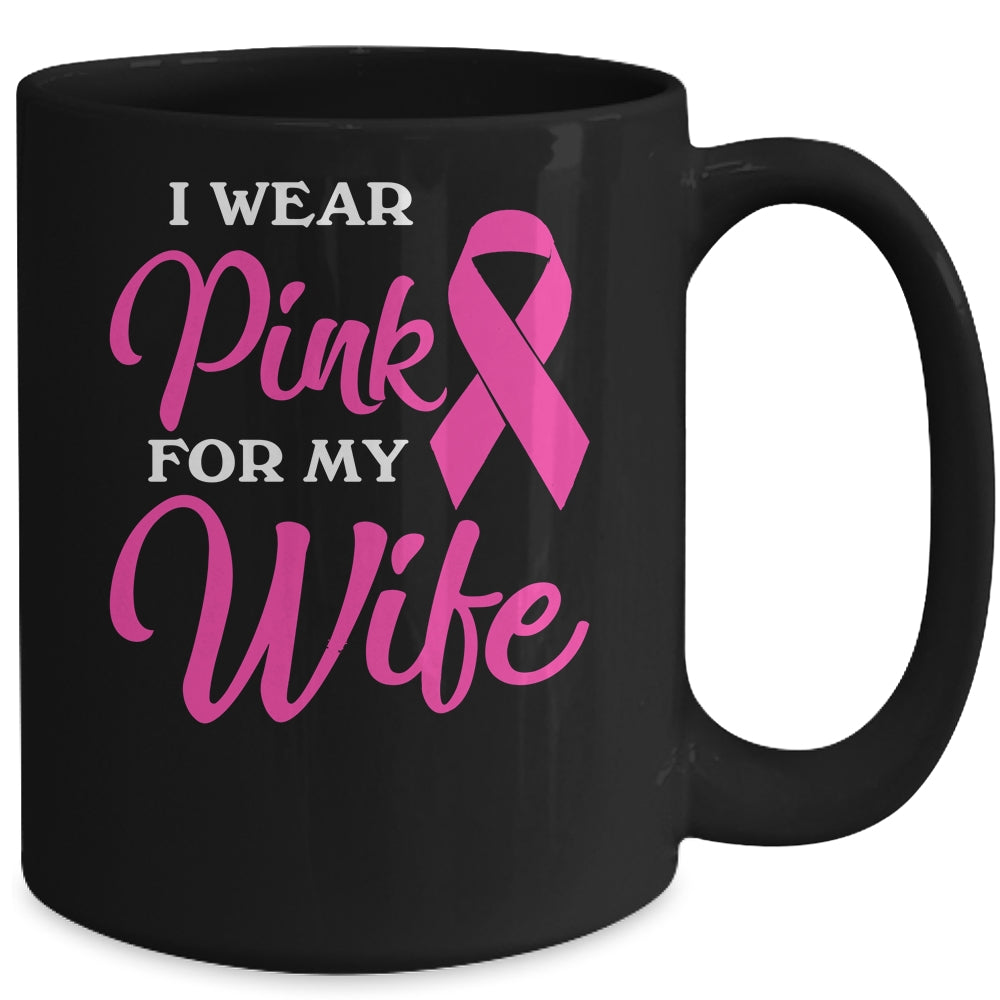 I Wear Pink For My Wife Breast Cancer Awareness Survivor Mug | siriusteestore