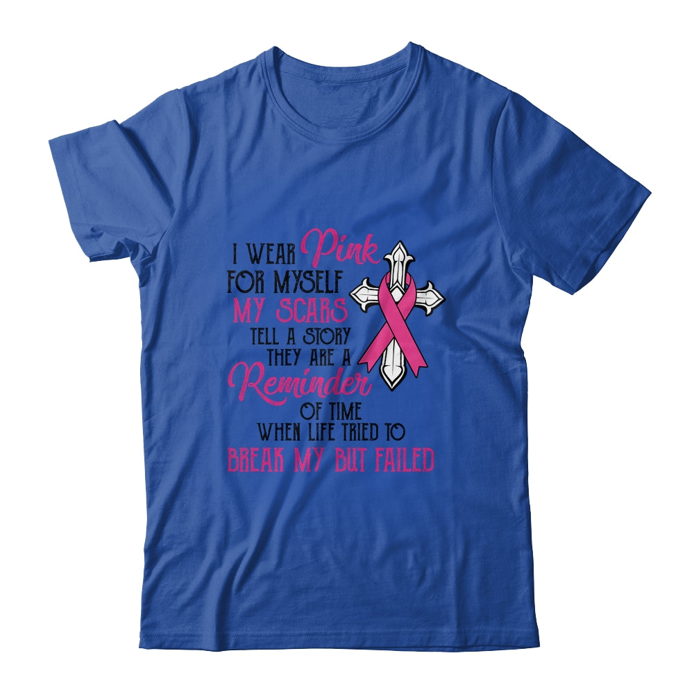 I Wear Pink For Myself My Scars Tell A Story Breast Cancer Shirt & Hoodie | siriusteestore