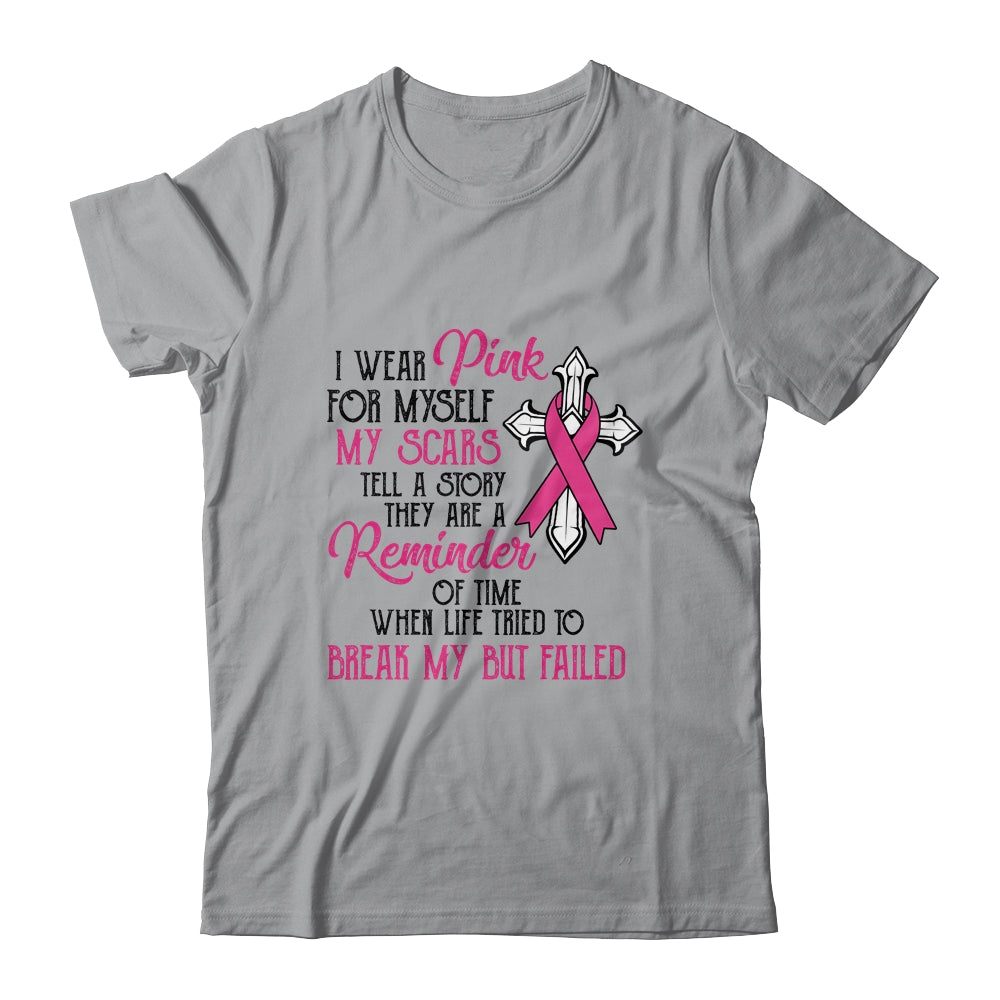 I Wear Pink For Myself My Scars Tell A Story Breast Cancer Shirt & Hoodie | siriusteestore