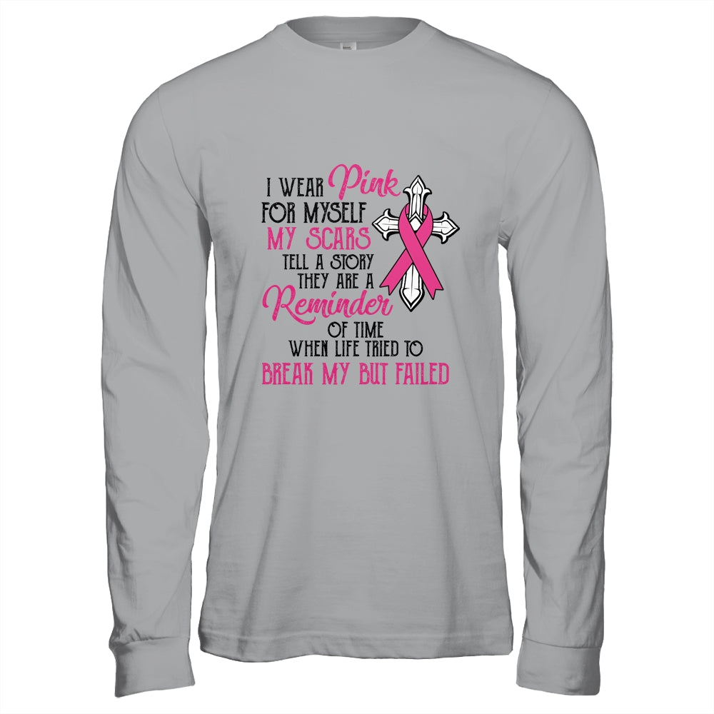 I Wear Pink For Myself My Scars Tell A Story Breast Cancer Shirt & Hoodie | siriusteestore