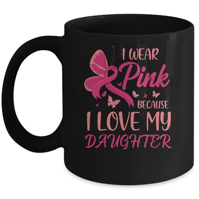 I Wear Pink I Love My Daughter Breast Cancer Awareness Mug | siriusteestore