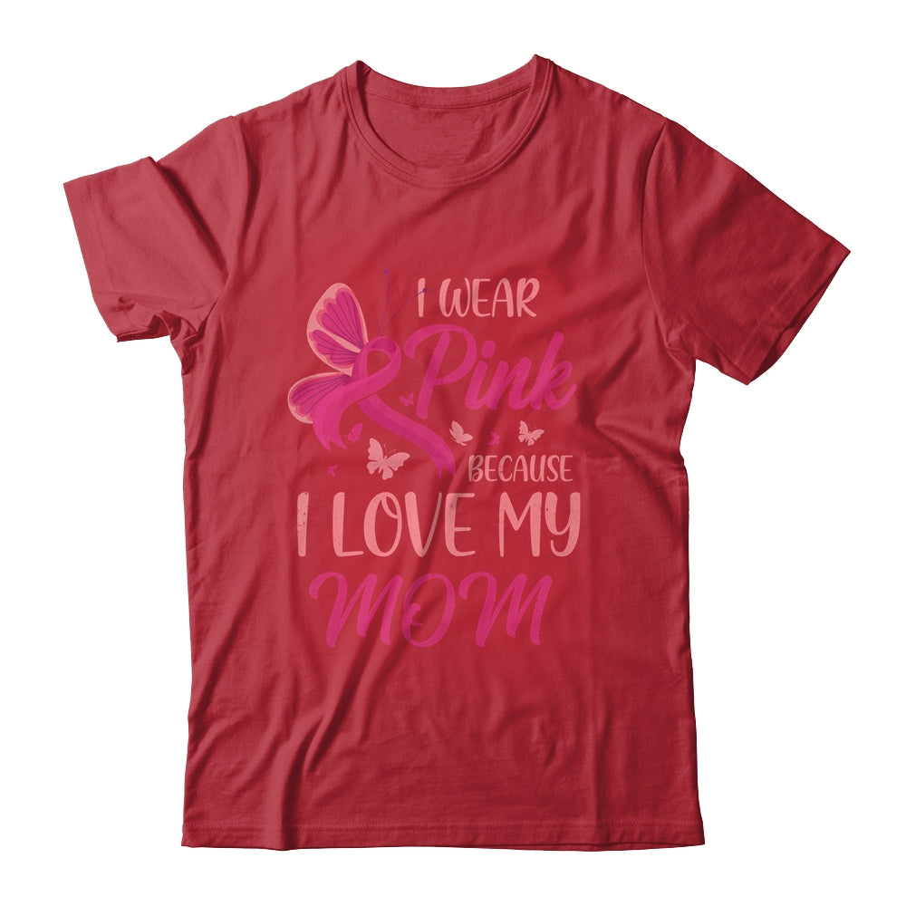 I Wear Pink I Love My Mom Breast Cancer Awareness Shirt & Tank Top | siriusteestore