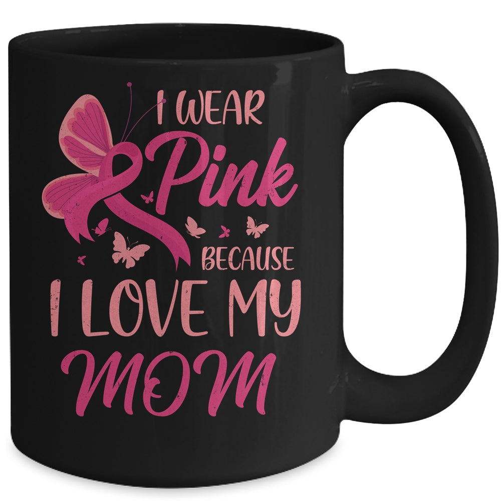I Wear Pink I Love My Mom Breast Cancer Awareness Mug | siriusteestore