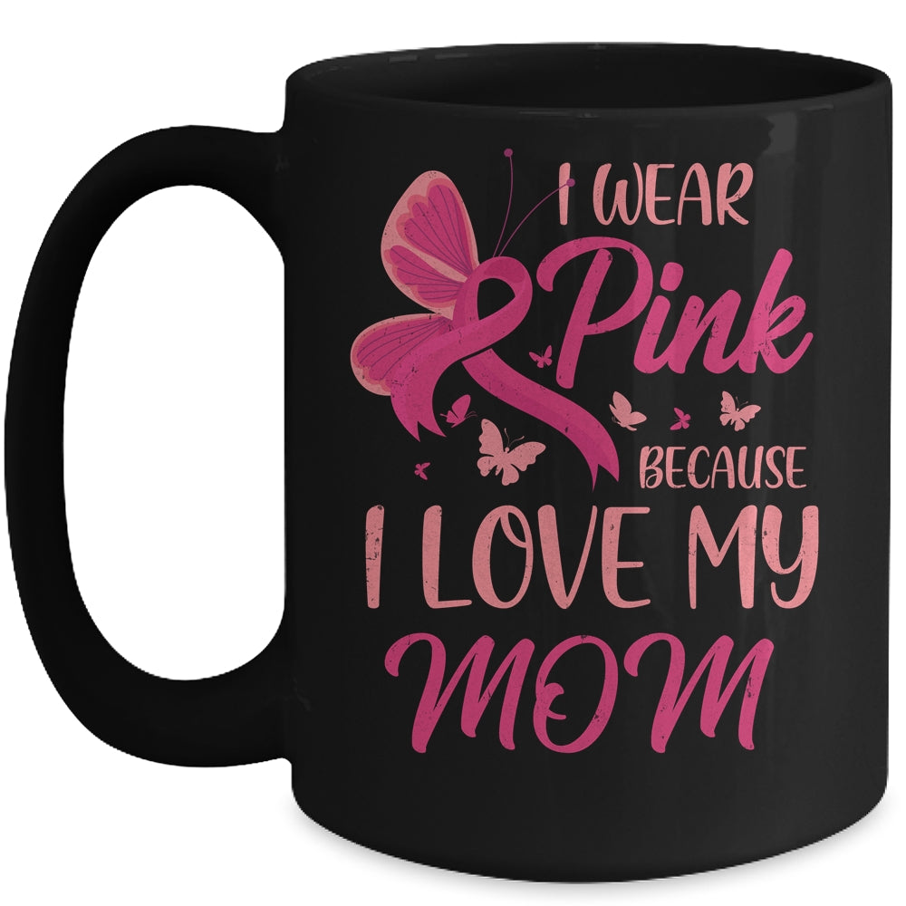 I Wear Pink I Love My Mom Breast Cancer Awareness Mug | siriusteestore
