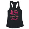 I Wear Pink I Love My Mom Breast Cancer Awareness Shirt & Tank Top | siriusteestore