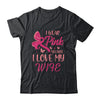 I Wear Pink I Love My Wife Breast Cancer Awareness Shirt & Hoodie | siriusteestore