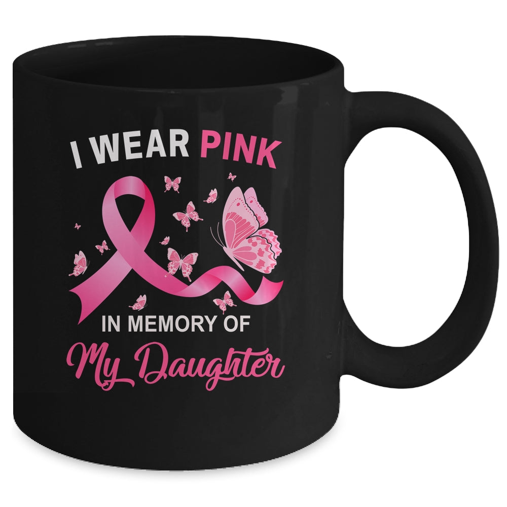 I Wear Pink In Memory Of My Daughter Breast Cancer Awareness Butterflies Mug | siriusteestore