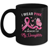 I Wear Pink In Memory Of My Daughter Breast Cancer Awareness Butterflies Mug | siriusteestore