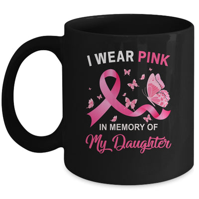 I Wear Pink In Memory Of My Daughter Breast Cancer Awareness Butterflies Mug | siriusteestore