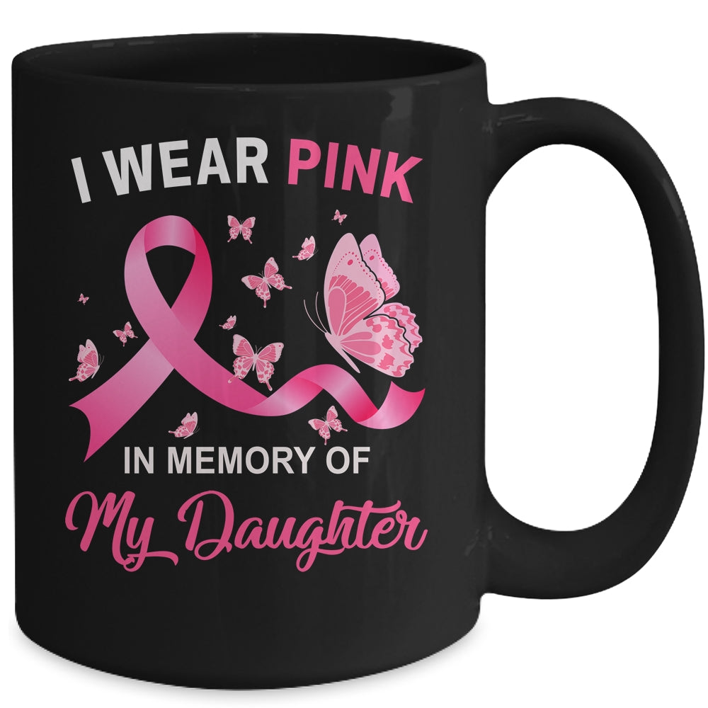 I Wear Pink In Memory Of My Daughter Breast Cancer Awareness Butterflies Mug | siriusteestore