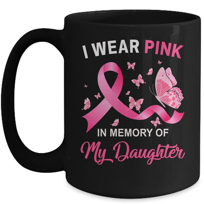 I Wear Pink In Memory Of My Daughter Breast Cancer Awareness Butterflies Mug | siriusteestore