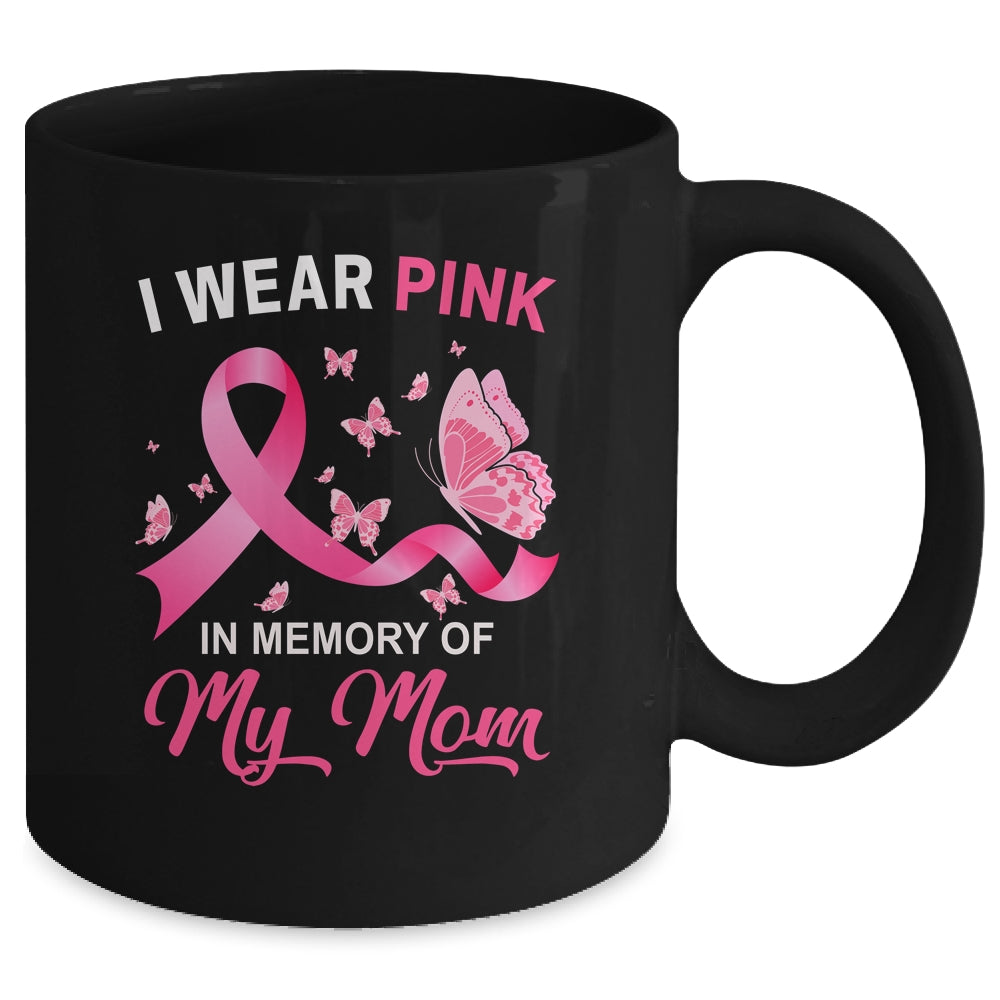 I Wear Pink In Memory Of My Mom Breast Cancer Awareness Butterflies Mug | siriusteestore