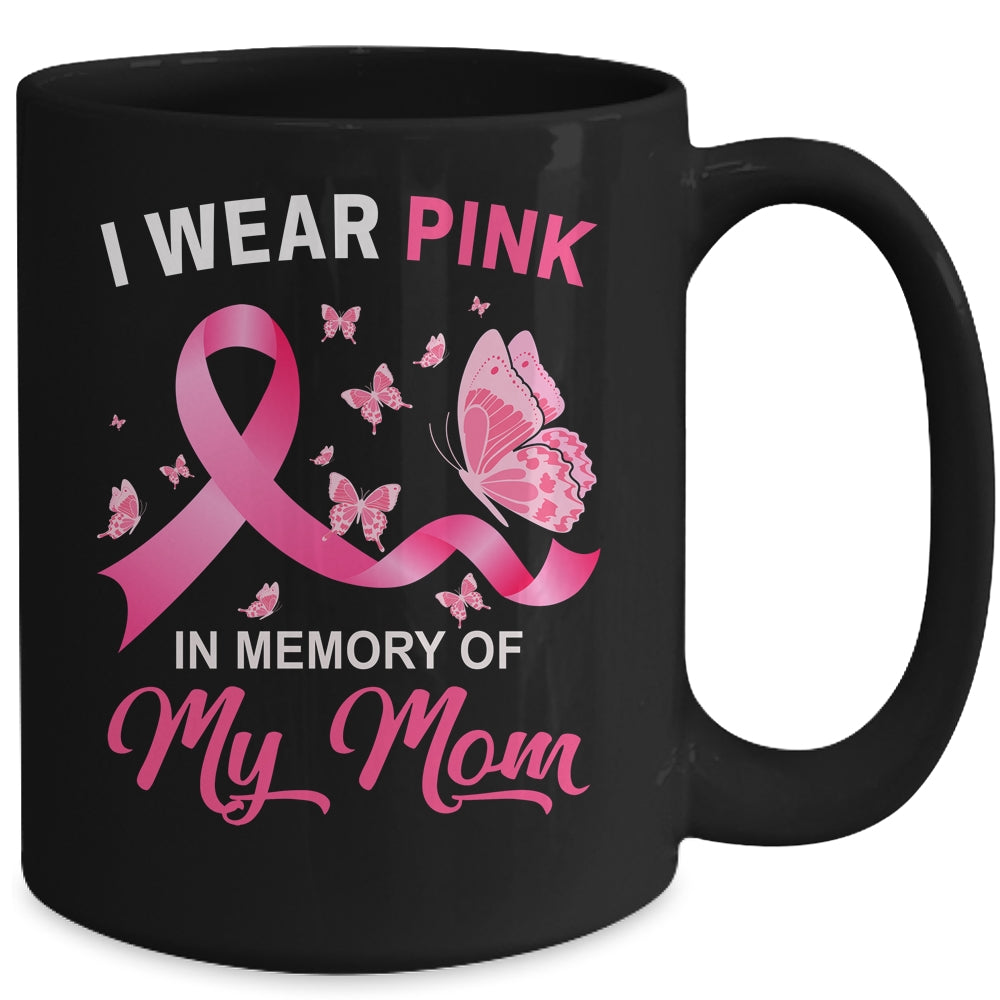 I Wear Pink In Memory Of My Mom Breast Cancer Awareness Butterflies Mug | siriusteestore