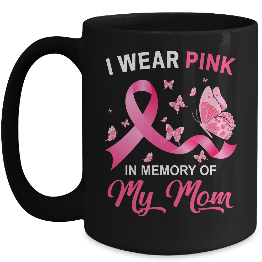 I Wear Pink In Memory Of My Mom Breast Cancer Awareness Butterflies Mug | siriusteestore
