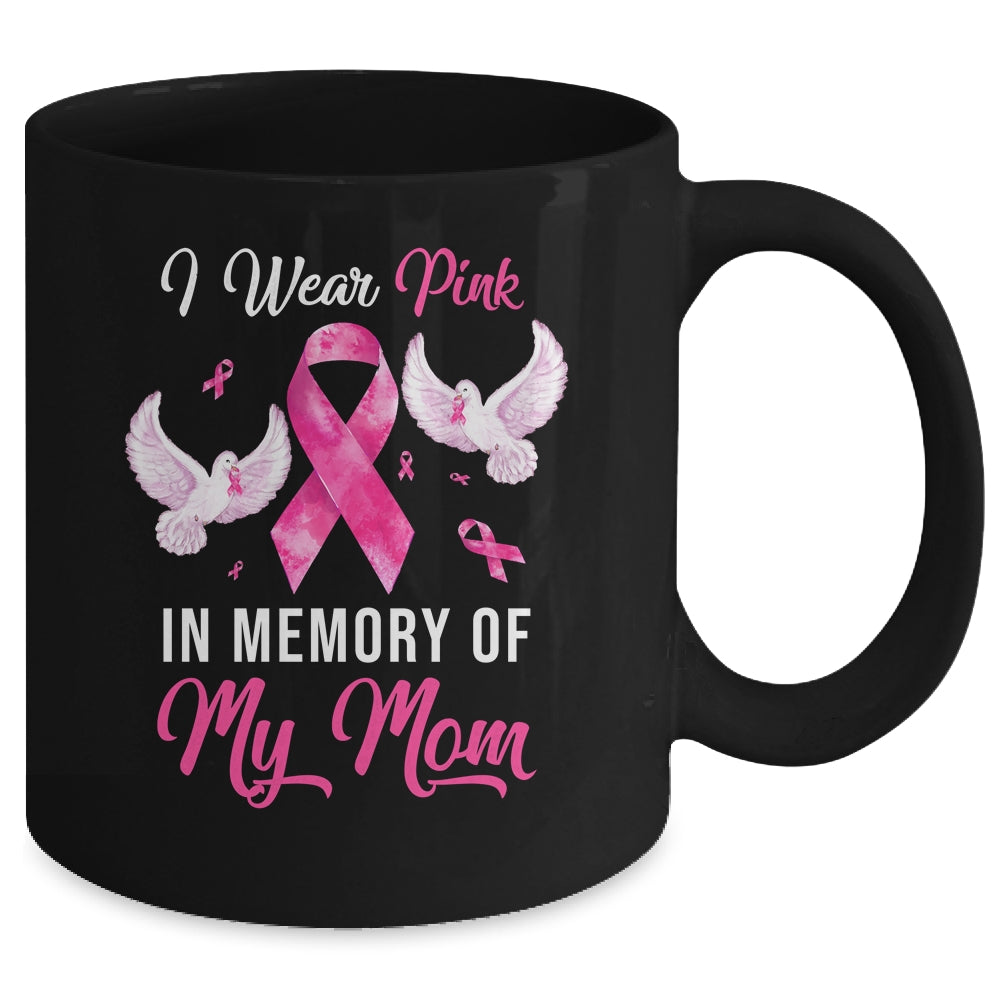 I Wear Pink In Memory Of My Mom Breast Cancer Awareness Mug | siriusteestore