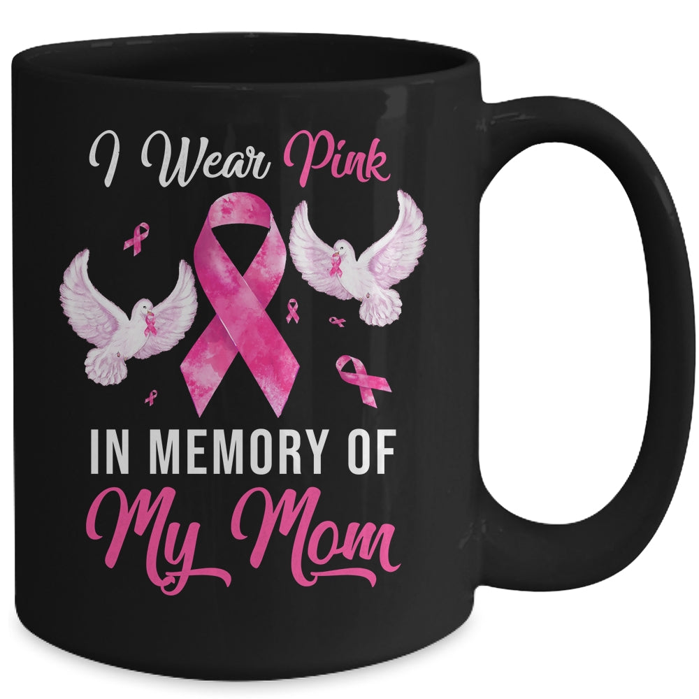 I Wear Pink In Memory Of My Mom Breast Cancer Awareness Mug | siriusteestore