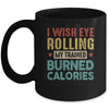 I Wish Eye Rolling My Trainer Burned Calories Mug | siriusteestore