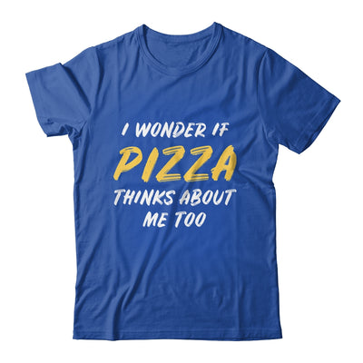 I Wonder If Pizza Thinks About Me Too Food Lover Shirt & Tank Top | siriusteestore