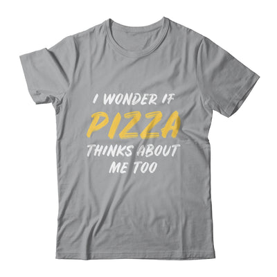 I Wonder If Pizza Thinks About Me Too Food Lover Shirt & Tank Top | siriusteestore