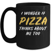 I Wonder If Pizza Thinks About Me Too Food Lover Mug | siriusteestore