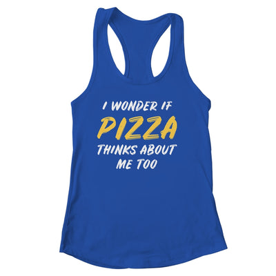 I Wonder If Pizza Thinks About Me Too Food Lover Shirt & Tank Top | siriusteestore