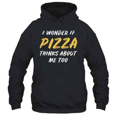 I Wonder If Pizza Thinks About Me Too Food Lover Shirt & Tank Top | siriusteestore