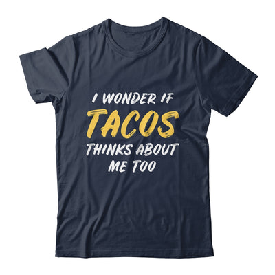 I Wonder If Tacos Thinks About Me Too Food Lover Shirt & Tank Top | siriusteestore