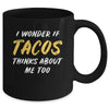 I Wonder If Tacos Thinks About Me Too Food Lover Mug | siriusteestore