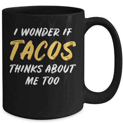 I Wonder If Tacos Thinks About Me Too Food Lover Mug | siriusteestore