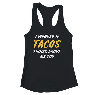 I Wonder If Tacos Thinks About Me Too Food Lover Shirt & Tank Top | siriusteestore