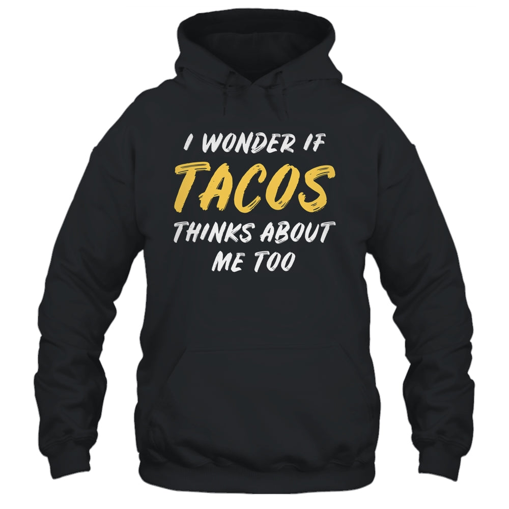 I Wonder If Tacos Thinks About Me Too Food Lover Shirt & Tank Top | siriusteestore