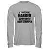 I Work Harder Than An Ugly Stripper Funny Shirt & Hoodie | siriusteestore
