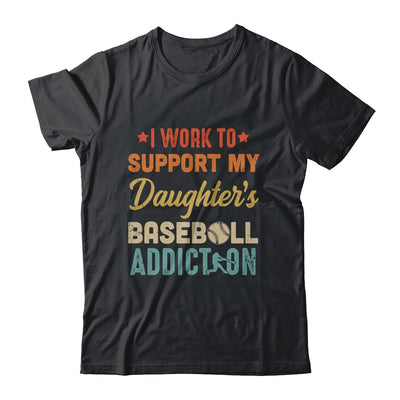 I Work To Support My Daughters Baseball Addiction Vintage Shirt & Hoodie | siriusteestore